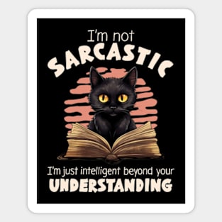 I'm Not Sarcastic. I'm Just Intelligent Beyond Your Understanding Magnet